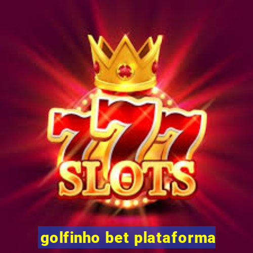 golfinho bet plataforma